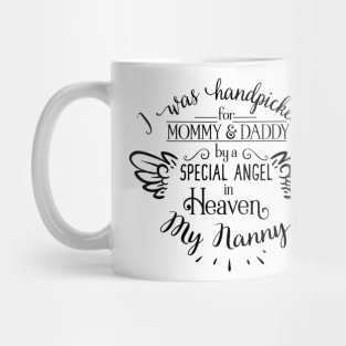 I Was Handpicked for Mommy & Daddy by a Special Angel in Heaven - My Nanny Mug